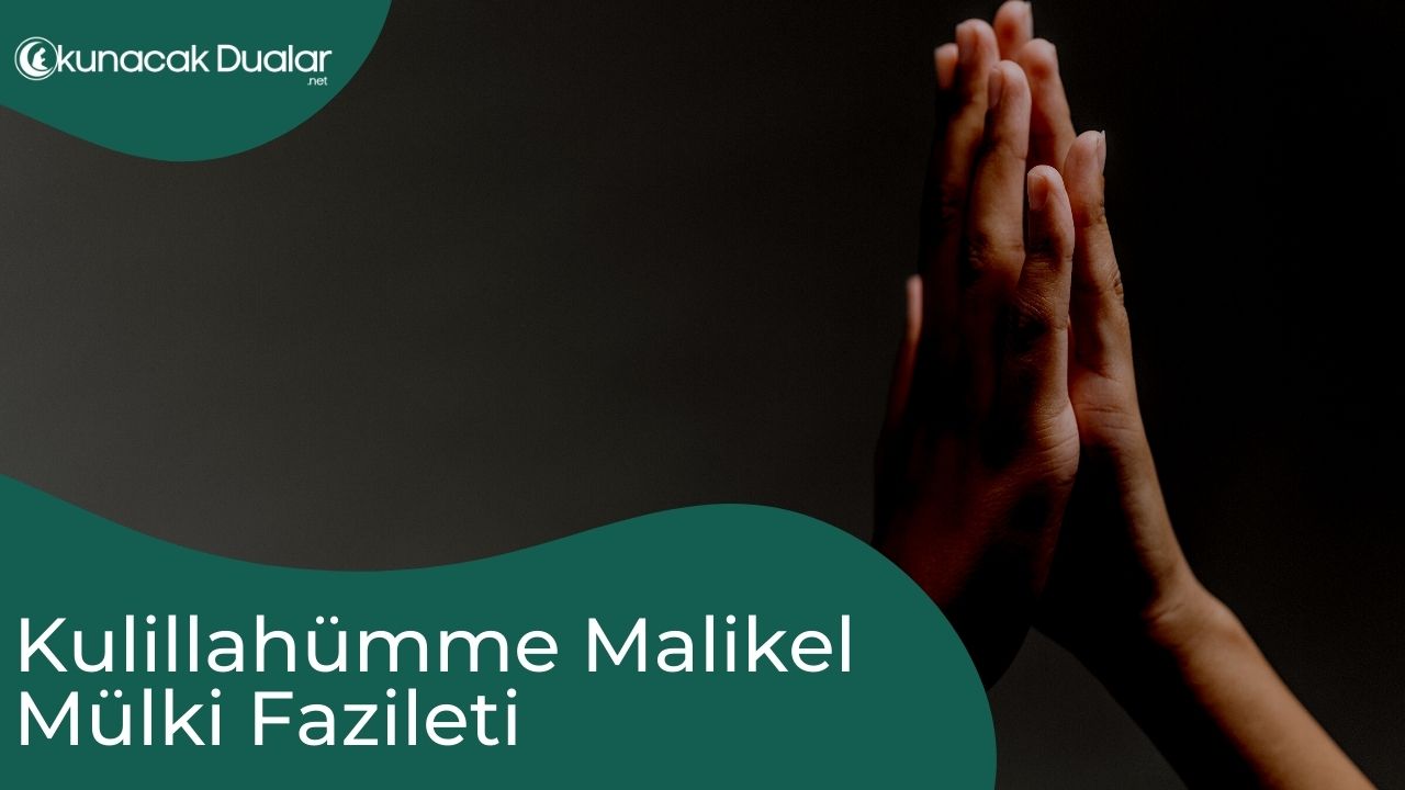 Kulillahümme Malikel Mülki Fazileti