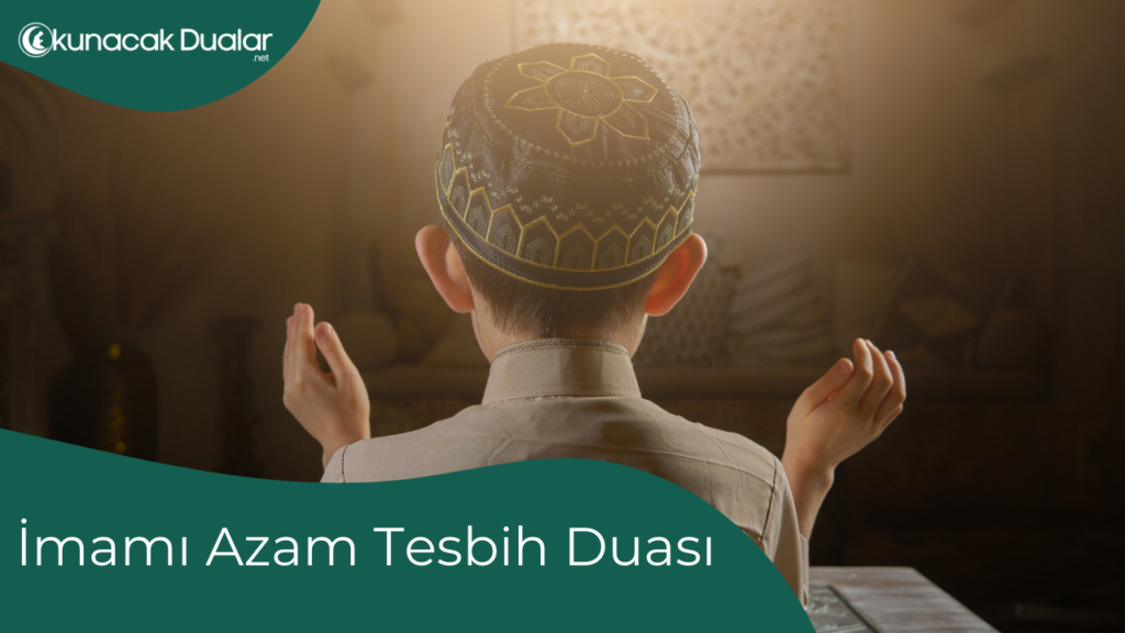 İmamı Azam Tesbih Duası - Tüm Dilekler İçin! - Okunacak Dualar