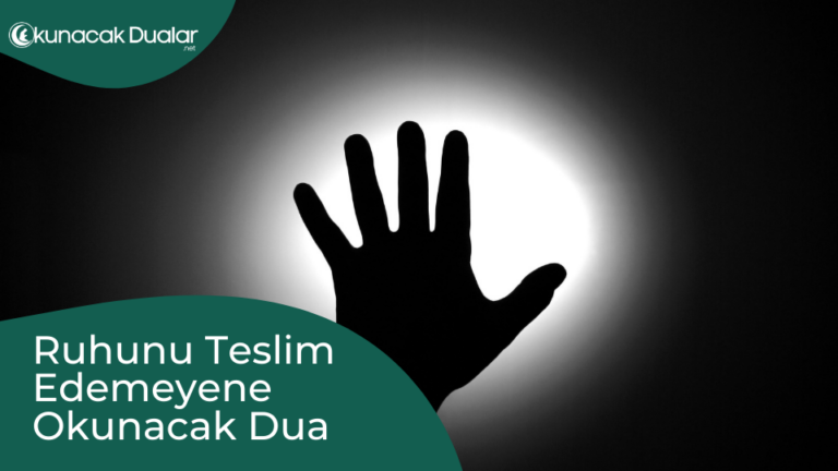 Ruhunu Teslim Edemeyene Okunacak Dua