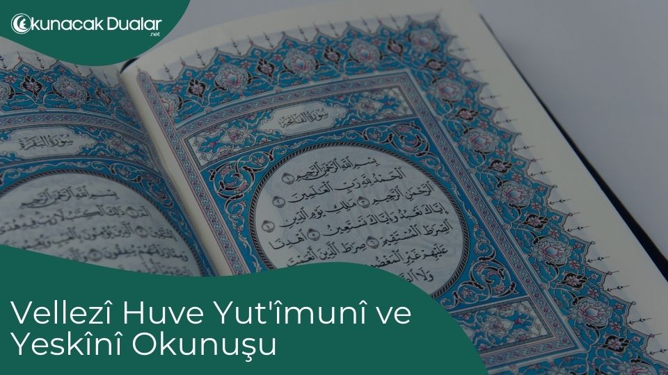 Vellezî Huve Yut'îmunî ve Yeskînî Okunuşu